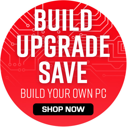Build. Upgrade. Save. Build Your Own PC