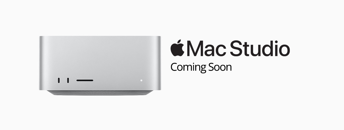 Mac Studio - Coming Soon
