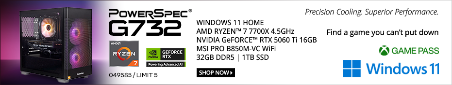 PowerSpec G732 - Windows 11 Home, AMD RYZEN 7 7700X 4.5GHz, NVIDIA GeFORCE RTX 5060 Ti 16GB, MSI PRO B850M-VC WiFi, 32GB DDR5, 1TB SSD; SKU 049585, Limit 5; Precision Cooling. Superior Performance. Find a game you can't put down. Game Pass. Windows 11