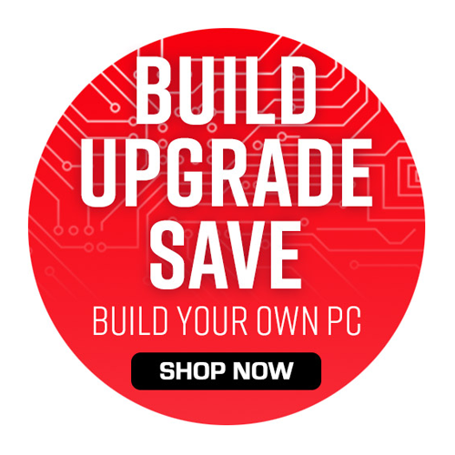Build. Upgrade. Save. Build Your Own PC